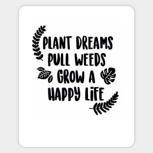 Plant Dreams Pull Weeds Grow a Happy Life Sticker